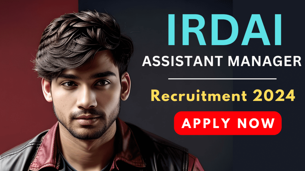 IRDAI Assistant Manager Recruitment 2024