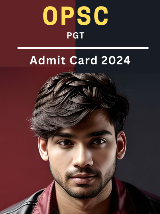 OPSC PGT Admit Card 2024 : Download Now !